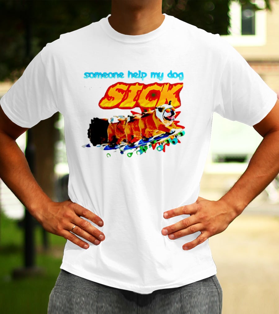 Someone Help My Dog He Is SICK Skateboarding Bulldogs T-Shirt