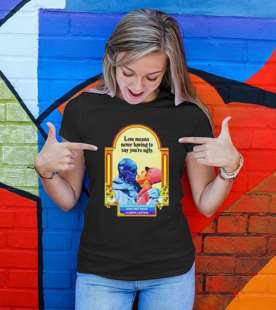Vincent Price Joseph Cotten Love Means Never Having To Say You're Ugly Vintage Romance Horror Mashup T-Shirt