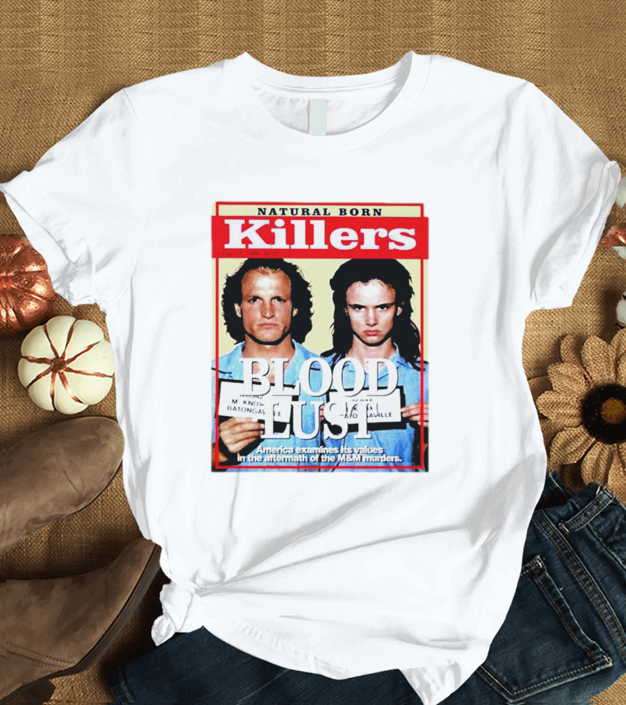 Natural Born Killers Blood Lust M&M Murders American Values T-Shirt