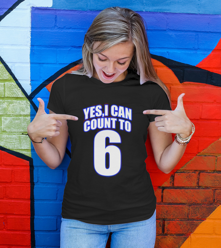 Yes I Can Count To 6 T-Shirt