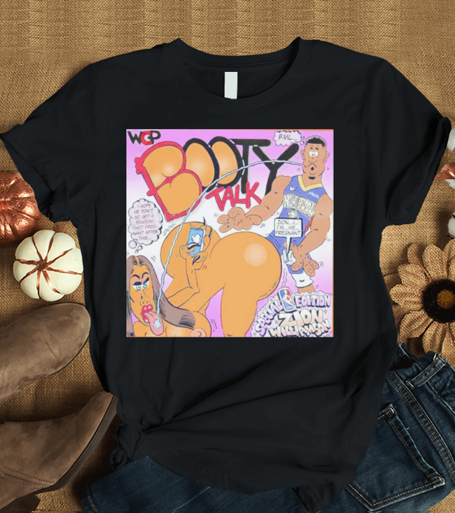 WCP Booty Talk Special Edition Zion Williamson FML Cartoon T-Shirt