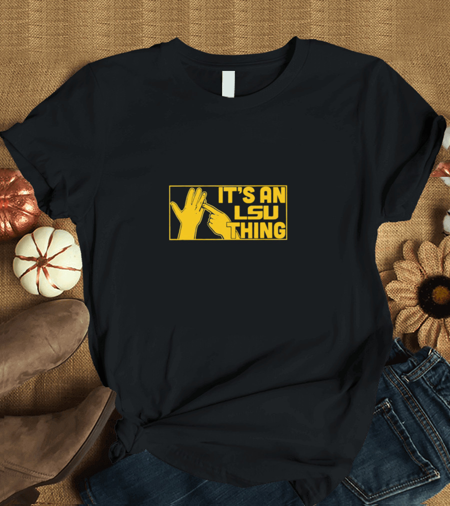 It's An LSU Thing Ring King Hands Gesture T-Shirt