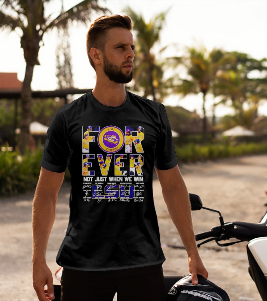 LSU Tigers Forever Not Just When We Win Signatures And Player Photos T-Shirt