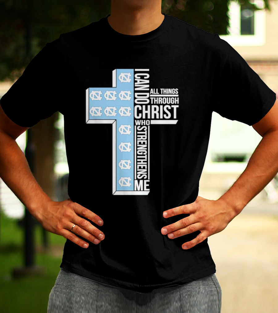 Tar Heels I Can Do All Things Through Christ Who Strengthens Me Cross T-Shirt