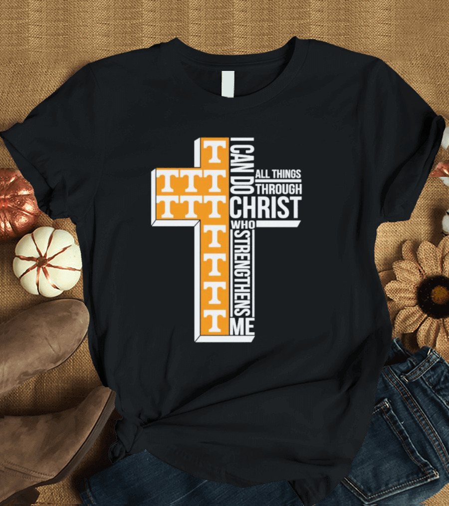 Tennessee Volunteers I Can Do All Things Through Christ Who Strengthens Me Cross T-Shirt
