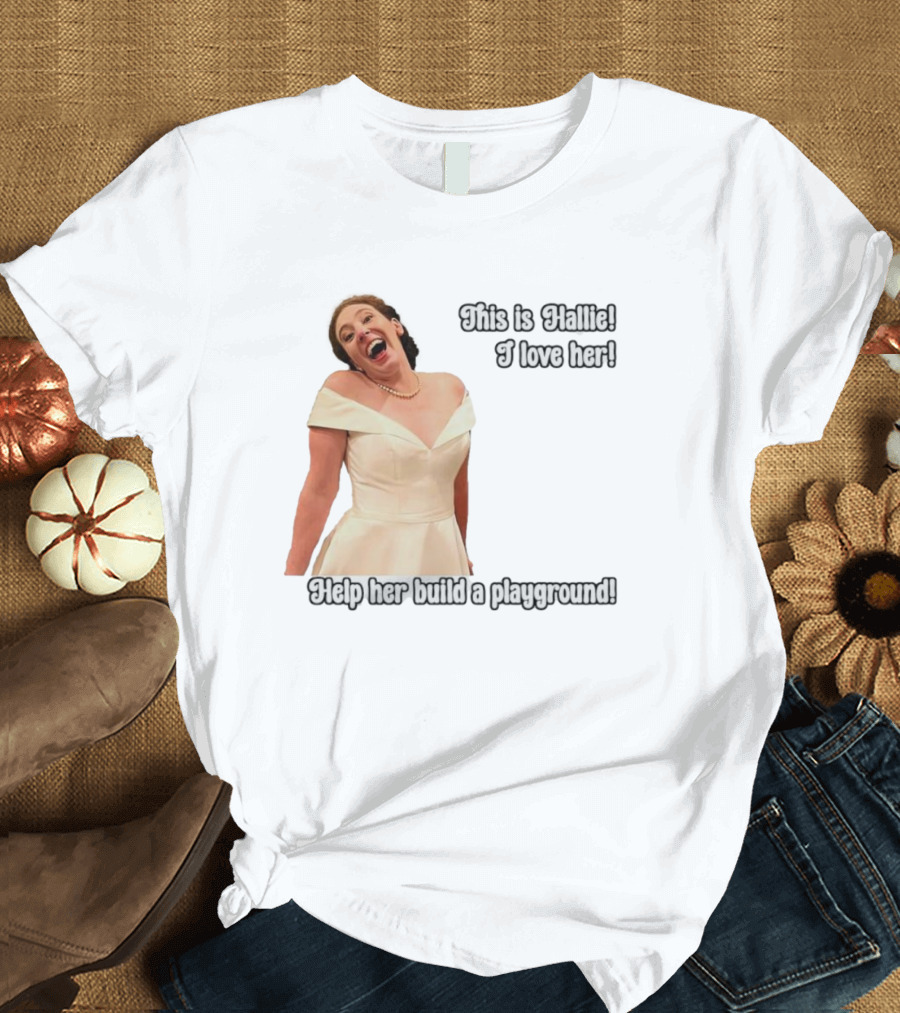 This Is Hallie I Love Her Help Her Build A Playground T-Shirt