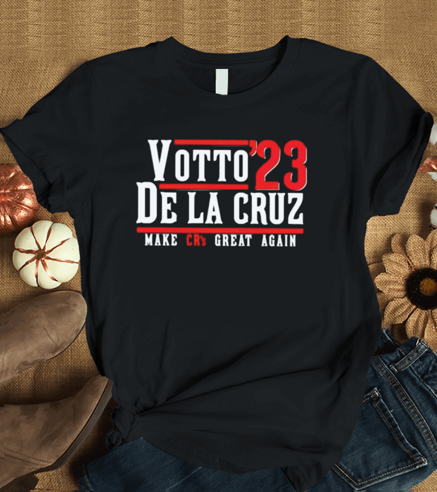 Votto’23 De La Cruz Make CR’s Great Again T-Shirt