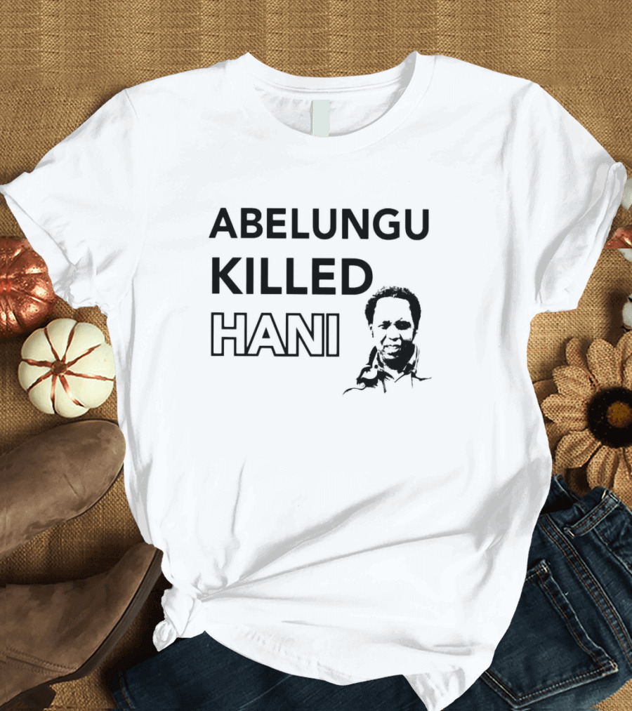 Abelungu Killed Hani Political T-Shirt