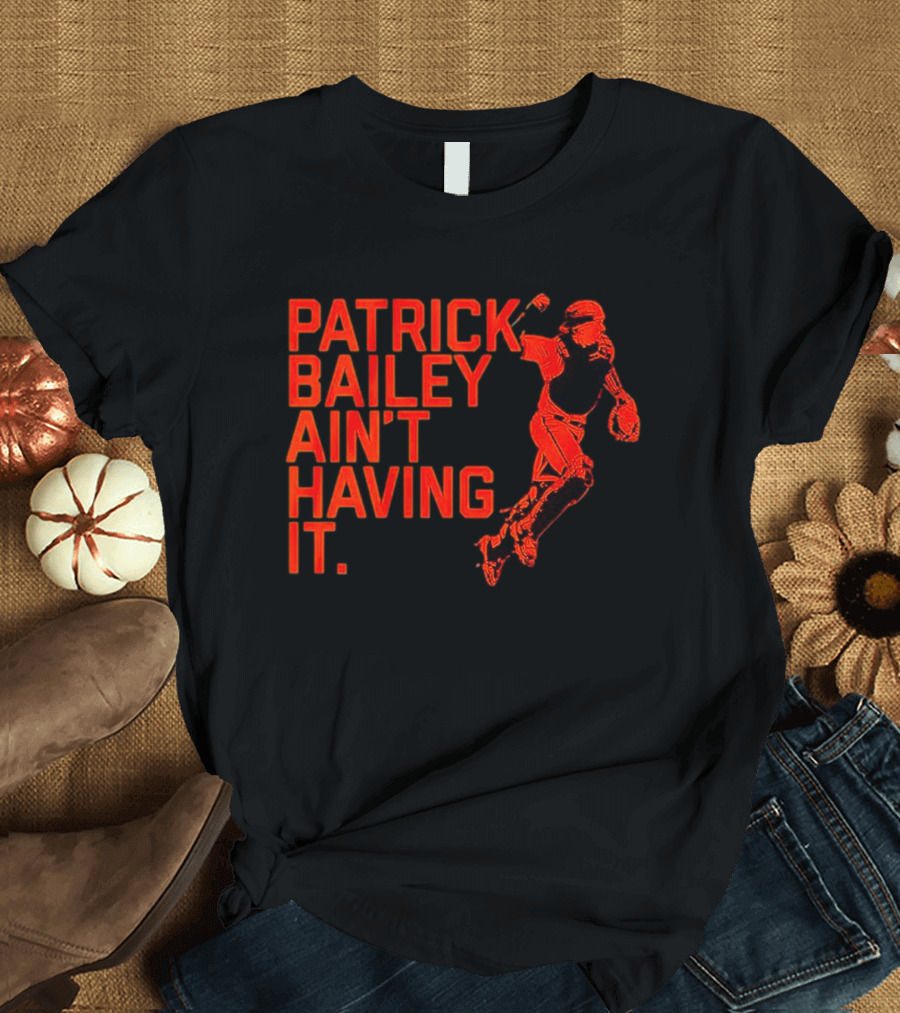 Patrick Bailey Ain’t Having It Catcher T-Shirt