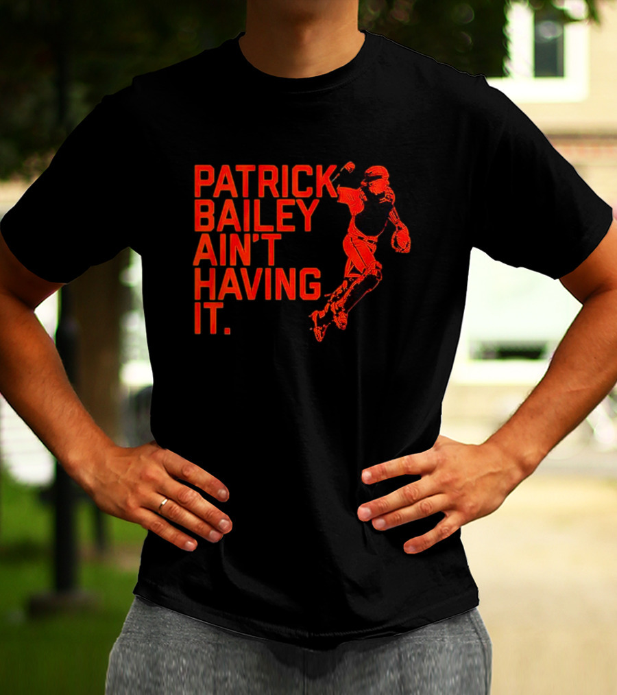 Patrick Bailey Ain’t Having It Catcher T-Shirt