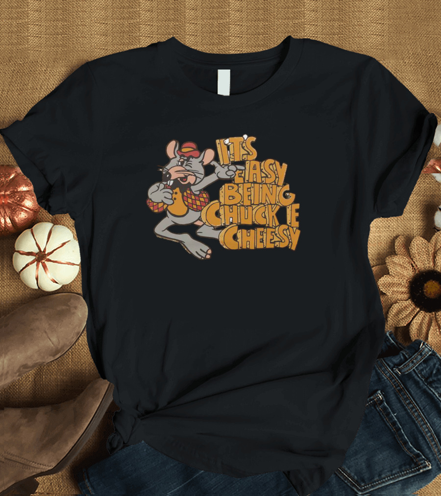 It's Easy Being Chuck E Cheesy Rat Cartoon T-Shirt