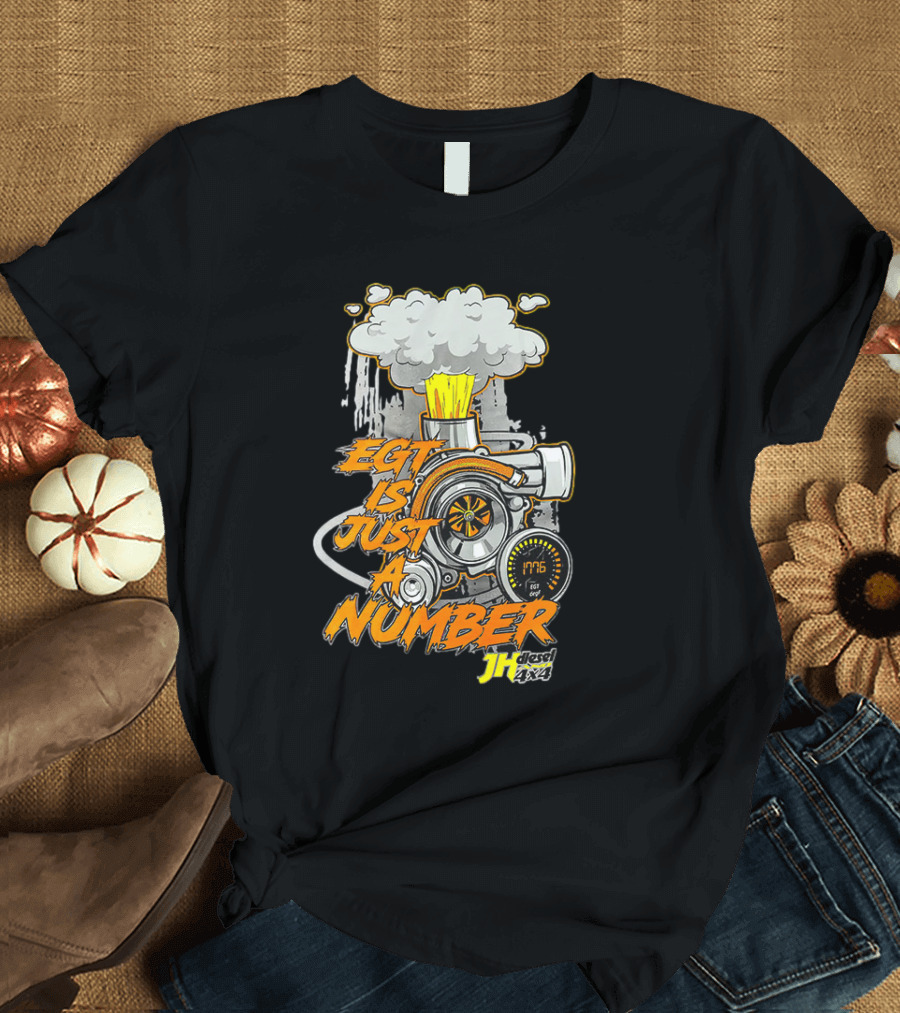 EGT Is Just A Number JH Diesel 4x4 Turbo Engine T-Shirt