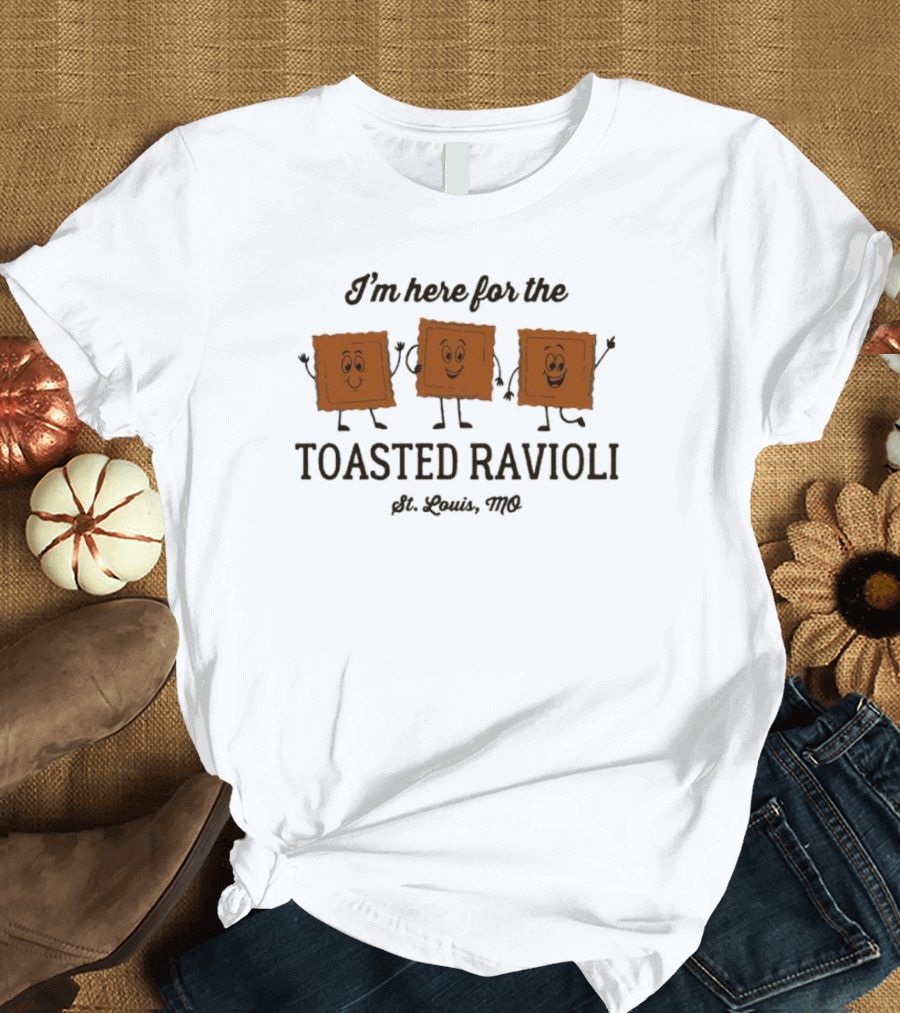 I’m Here For The Toasted Ravioli St. Louis MO T-Shirt