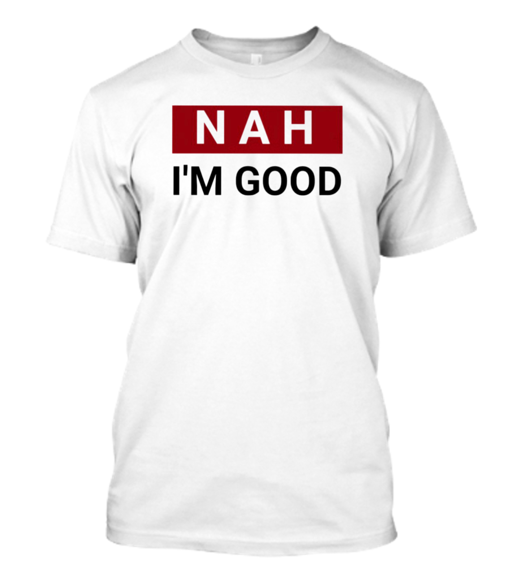 NAH I’m Good Bold Red T-Shirt