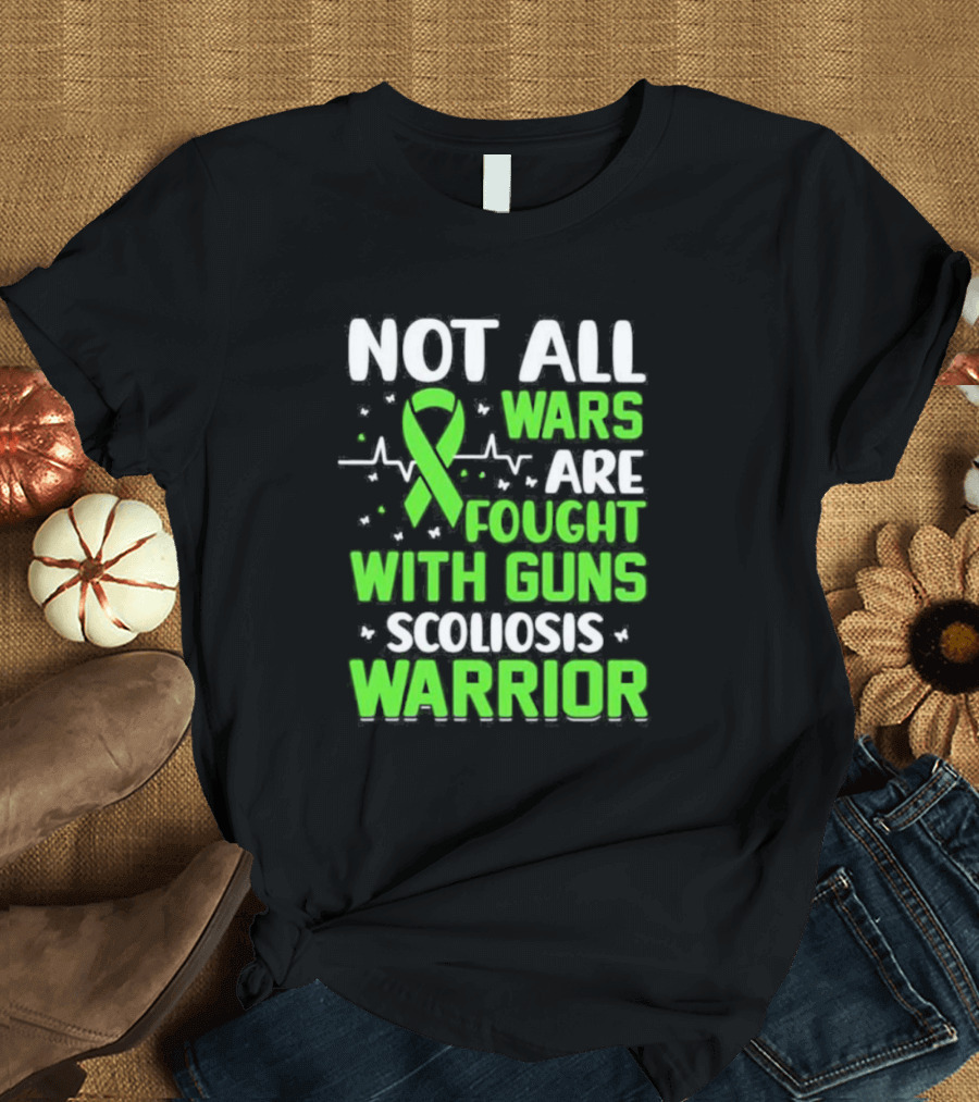 Not All Wars Are Fought With Guns Scoliosis Warrior Awareness T-Shirt