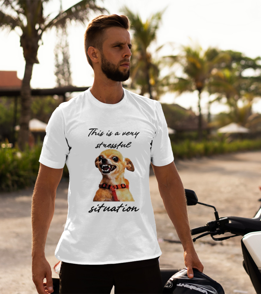 This Is A Very Stressful Situation With Grinning Dog Image T-Shirt