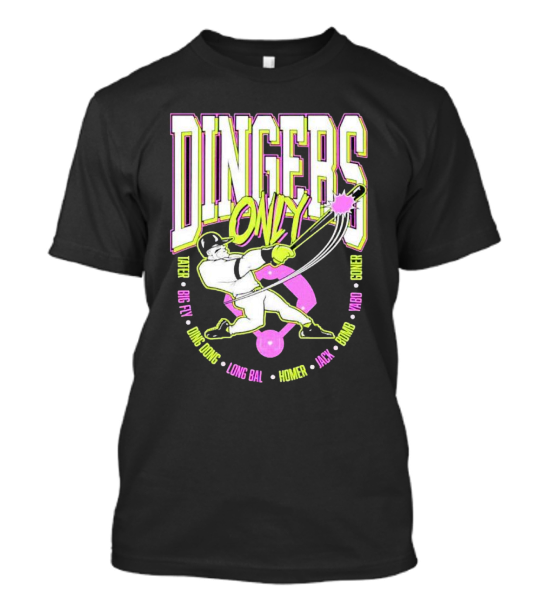 Dingers Only Tater Big Fly Ding Dong Long Bal Homer Jack Bomb Goner T-Shirt
