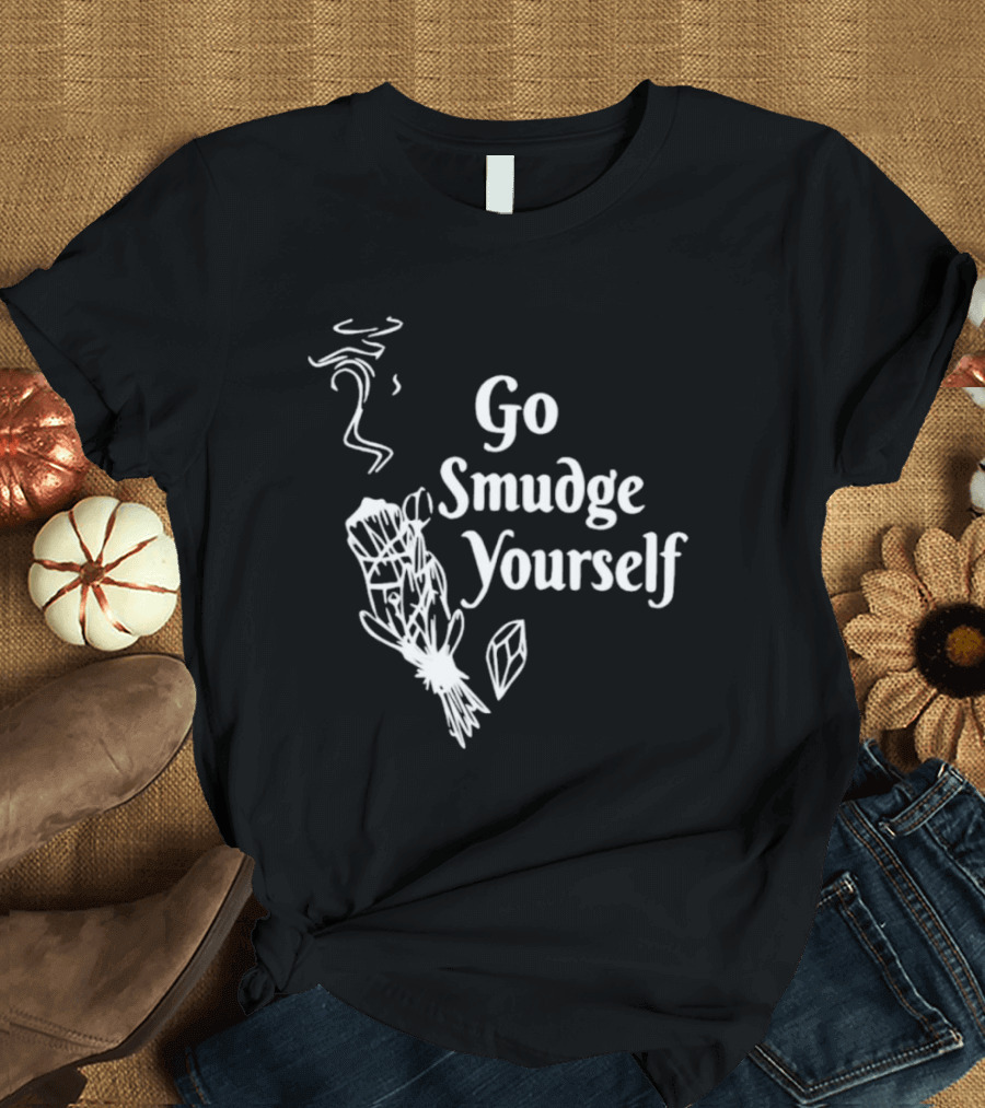 Go Smudge Yourself Sage Crystal T-Shirt