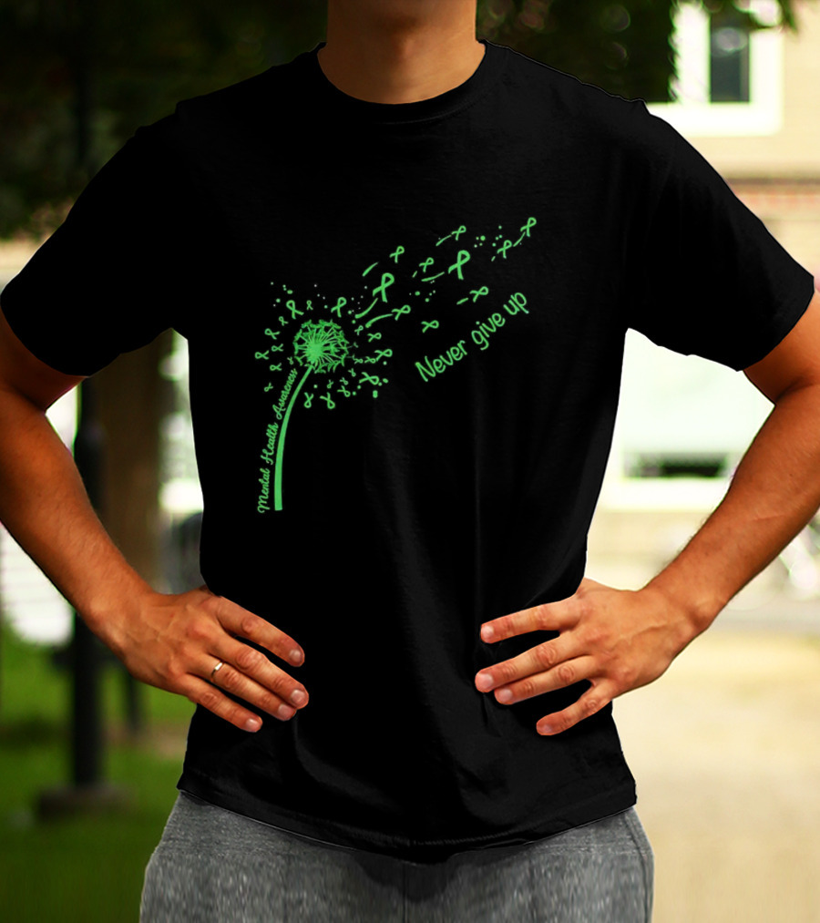 Mental Health Awareness Dandelion Green Ribbon Never Give Up T-Shirt