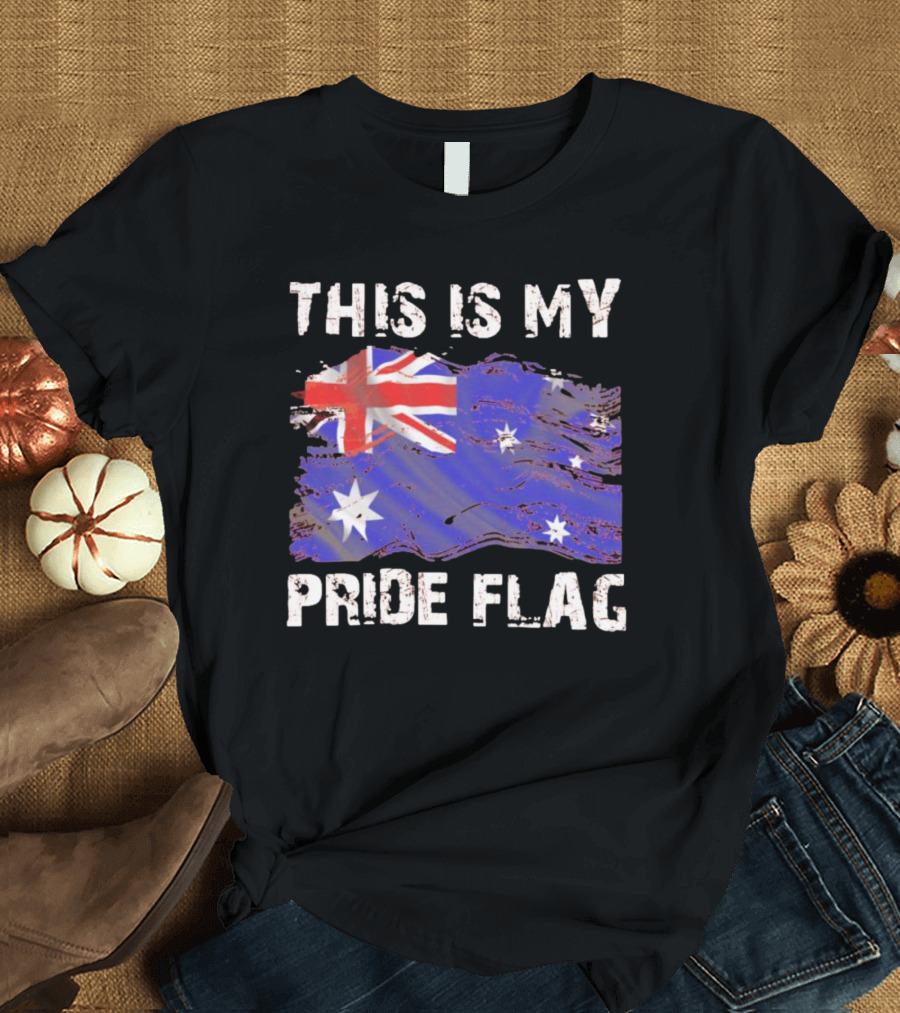 THIS IS MY AUSTRALIAN PRIDE FLAG T-Shirt