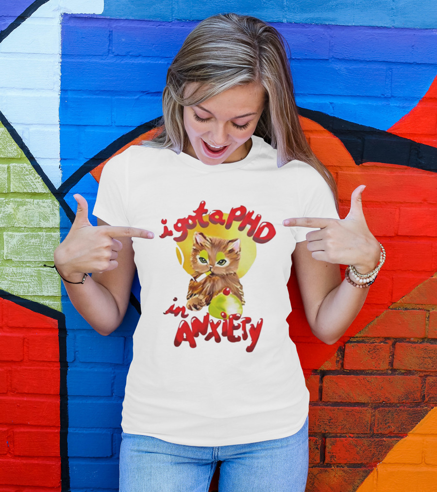 Cat I Gota PhD In Anxiety T-Shirt