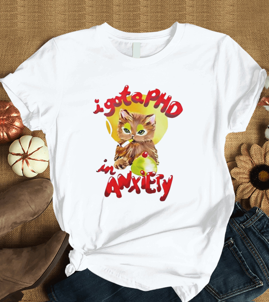 Cat I Gota PhD In Anxiety T-Shirt