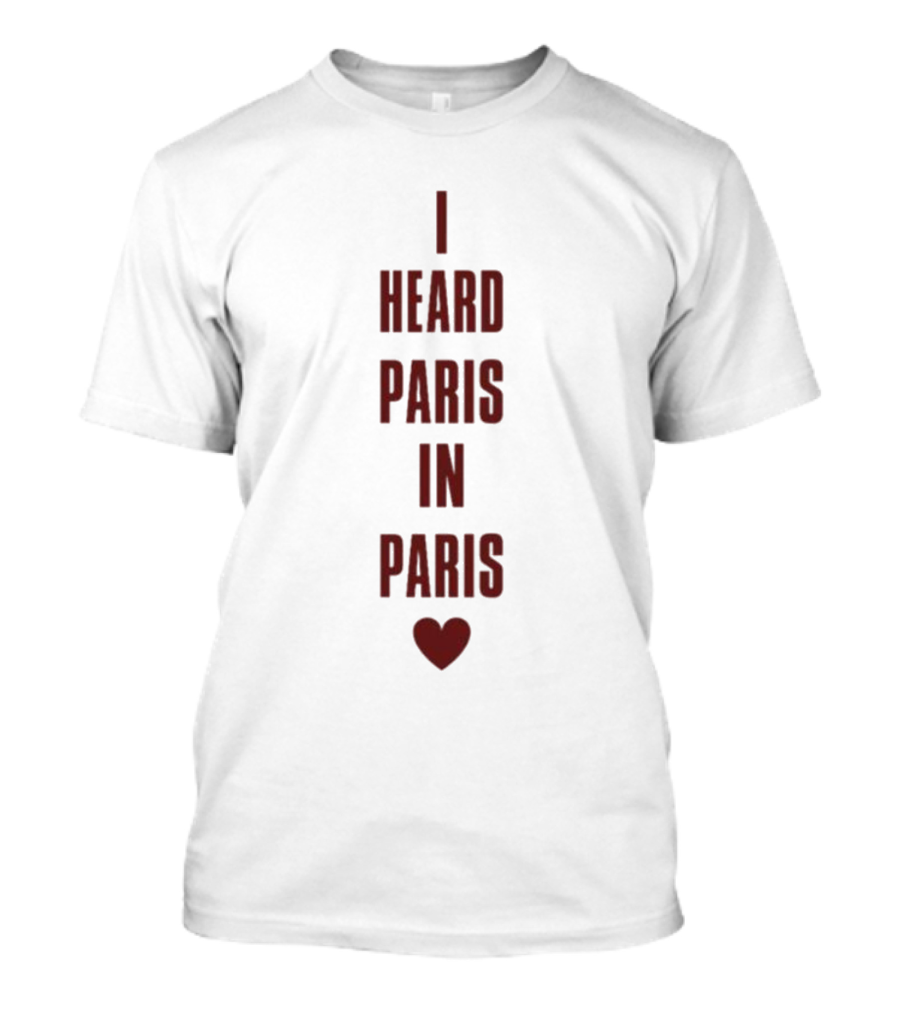 I Heard Paris In Paris With Heart T-Shirt