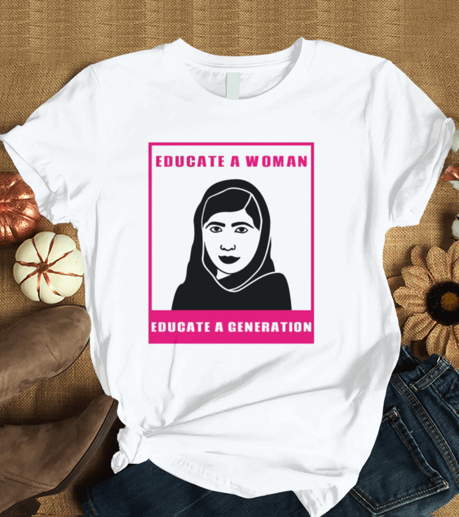 Educate A Woman Educate A Generation Malala Yousafzai T-Shirt
