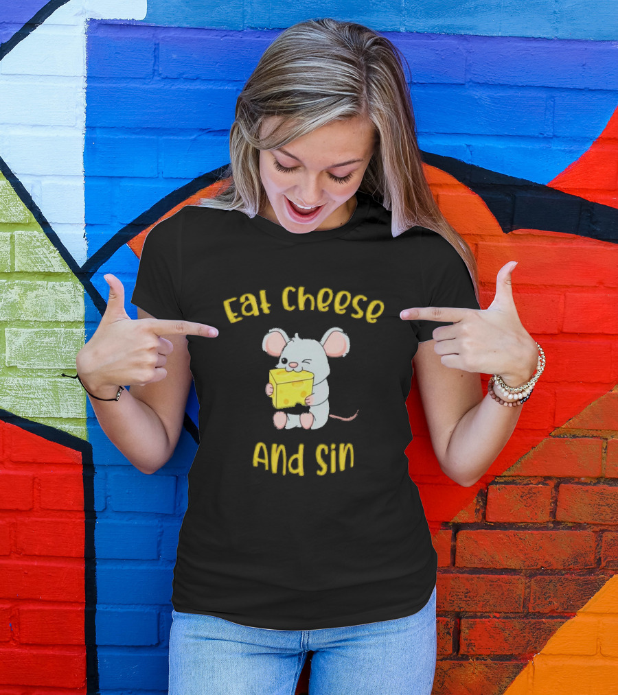 Eat Cheese And Sin Mouse Holding Cheese T-Shirt