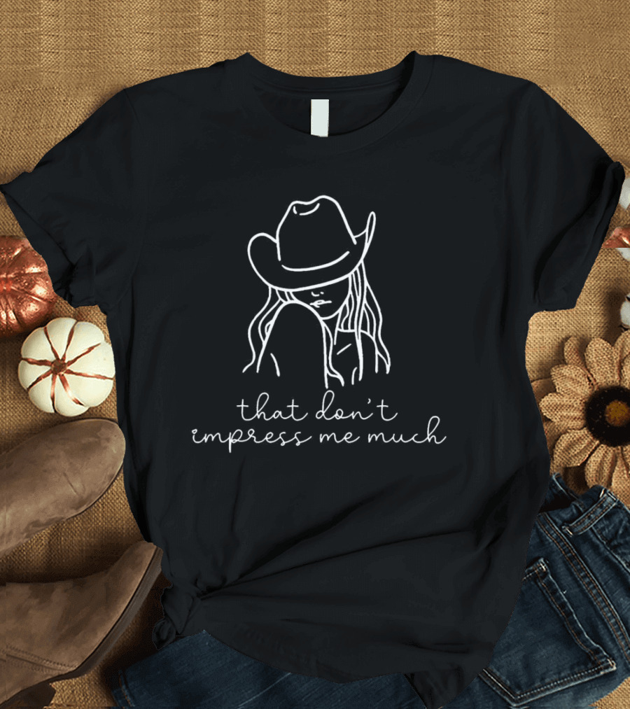 That Don’t Impress Me Much Cowboy Hat Drawing T-Shirt