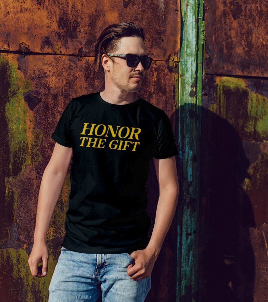 HONOR THE GIFT T-Shirt