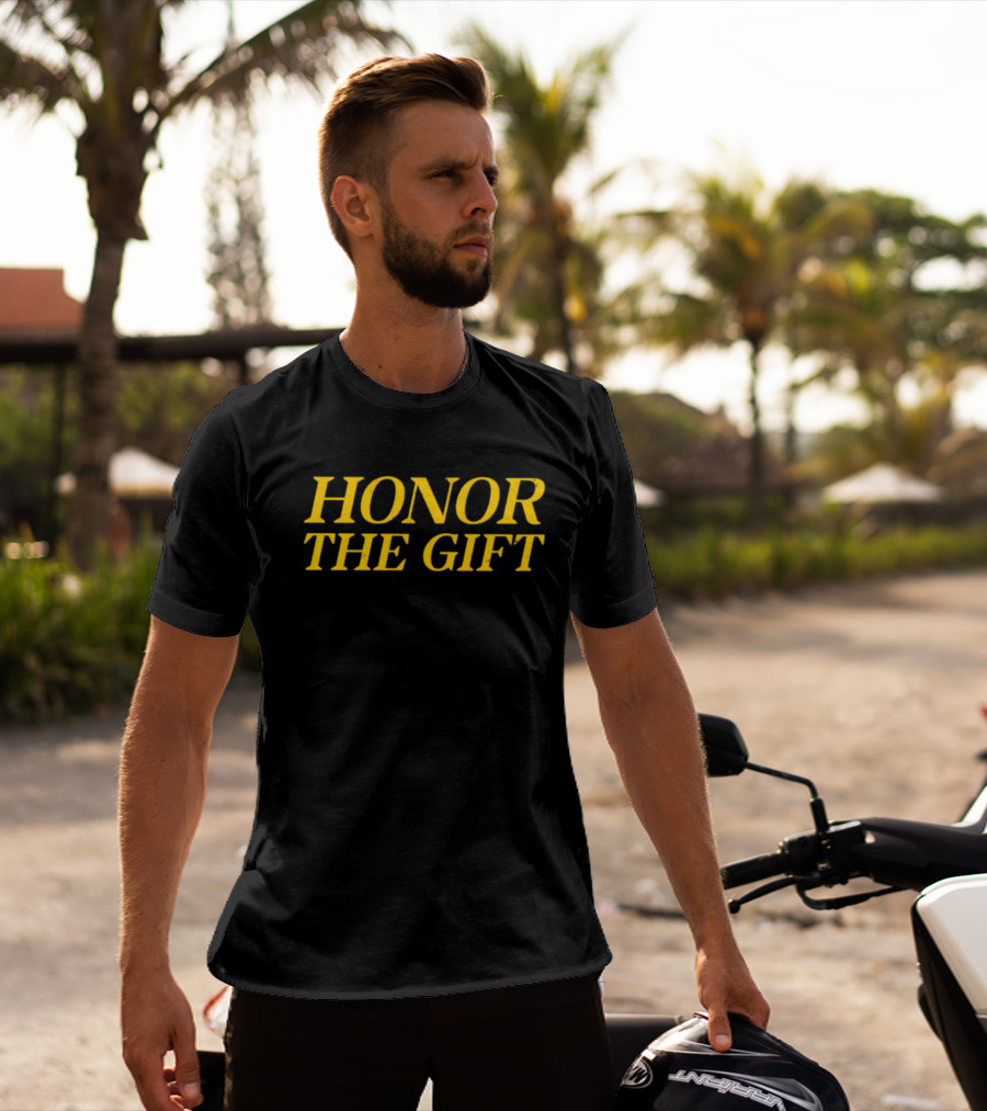 HONOR THE GIFT T-Shirt