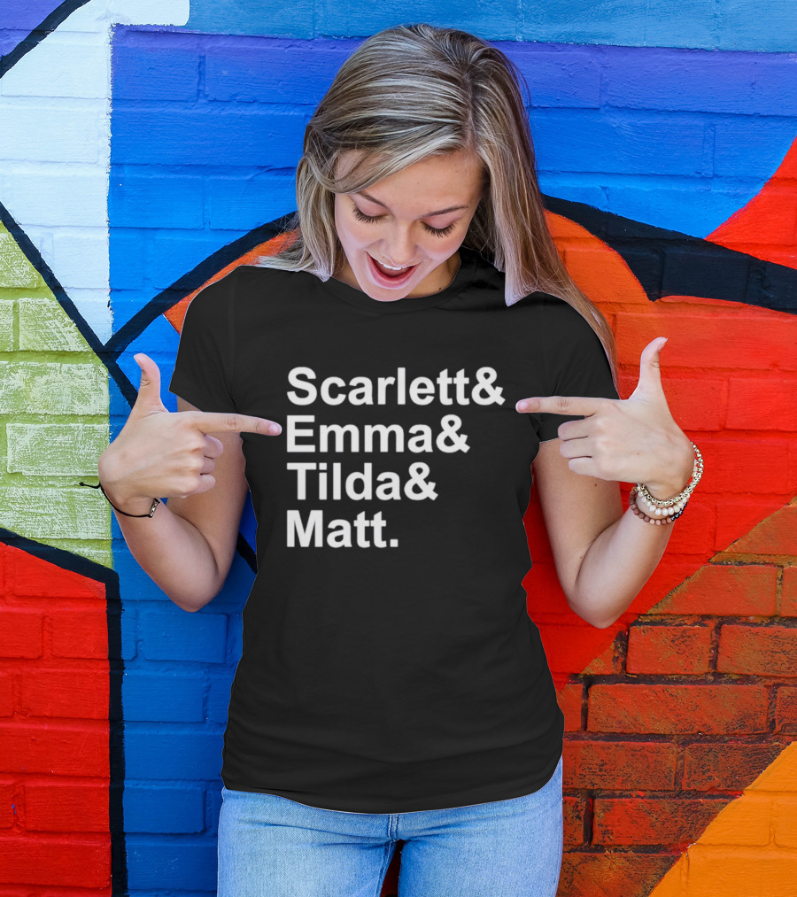 Scarlett And Emma And Tilda And Matt T-Shirt