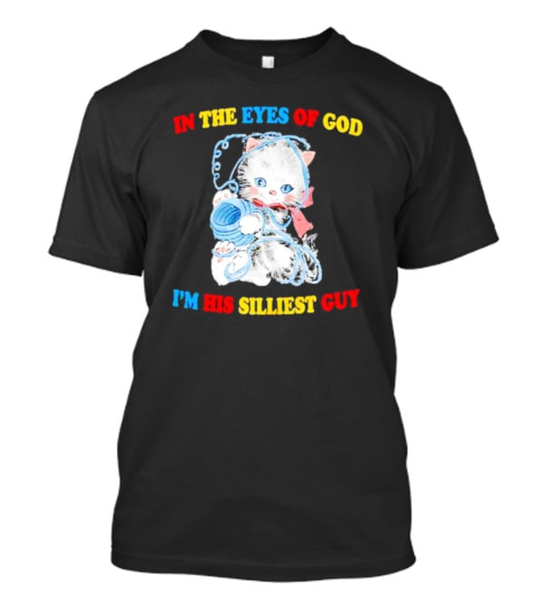 IN THE EYES OF GOD I'M HIS SILLIEST GUY Cat With Yarn Playful T-Shirt