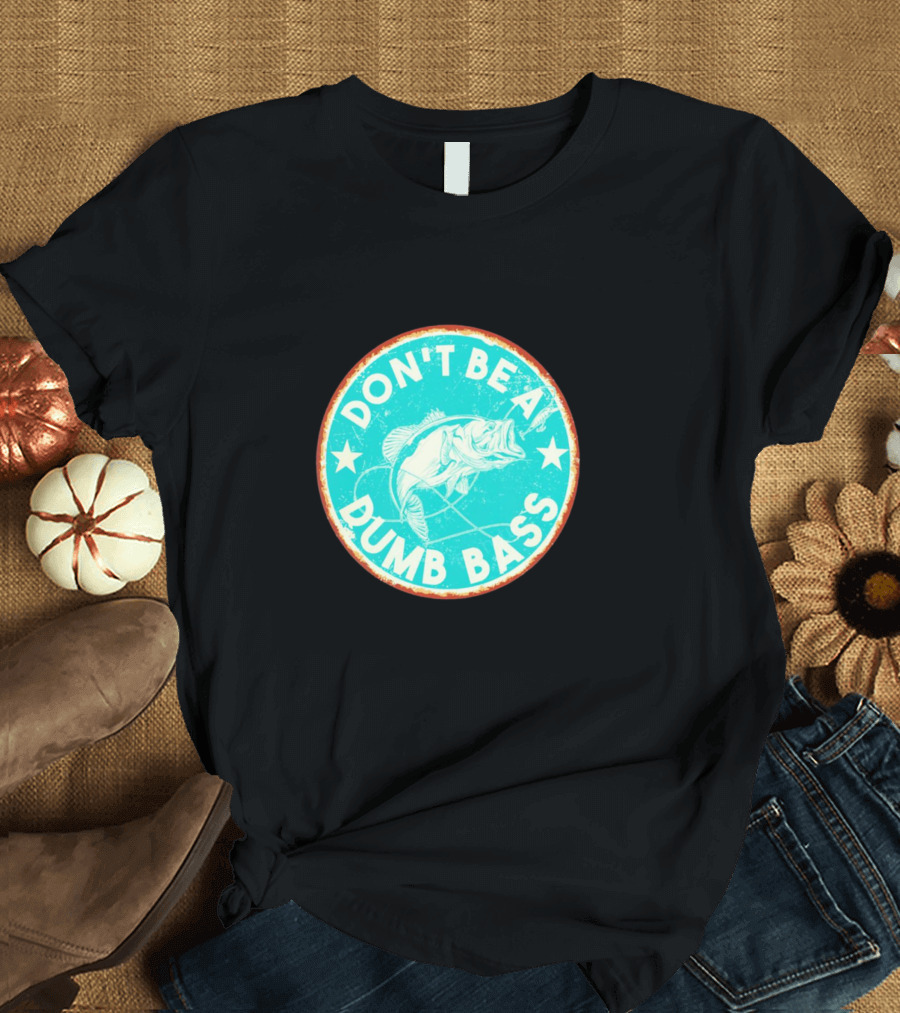 DON'T BE A DUMB BASS With Bass Fish Graphic In Vintage Circular Badge T-Shirt