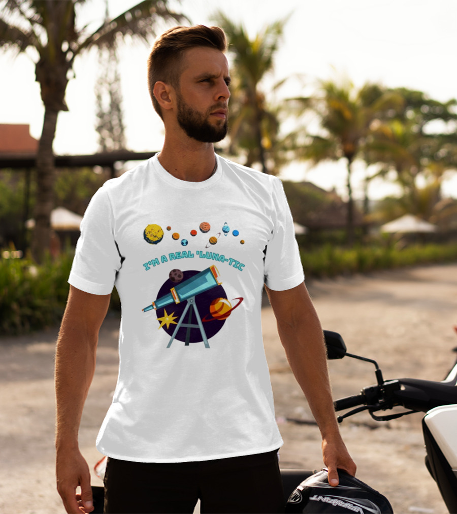 I’m A Real Luna-Tic Astronomy Planets Telescope T-Shirt