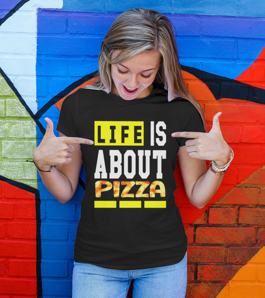 Life Is About Pizza Text Yellow White Pizza T-Shirt