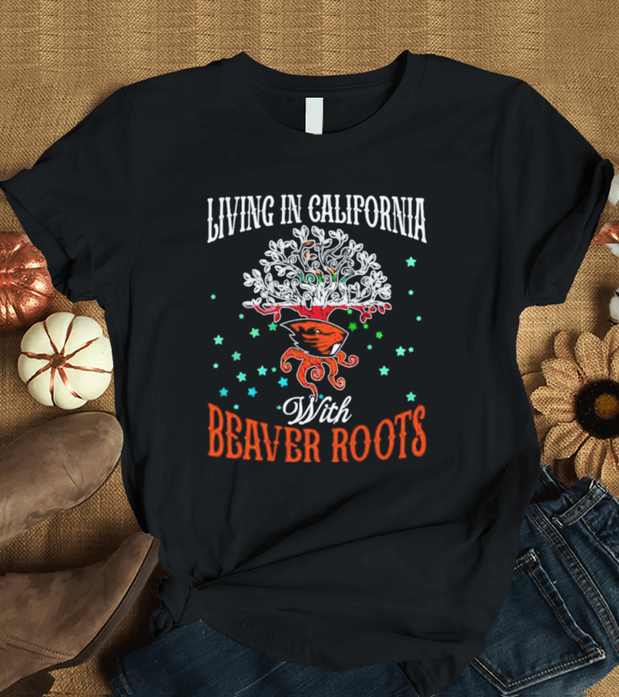 Living In California With Beaver Roots And Tree T-Shirt