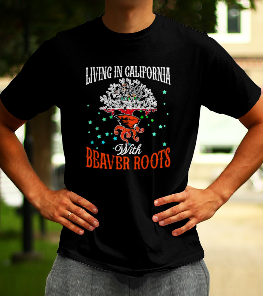 Living In California With Beaver Roots And Tree T-Shirt