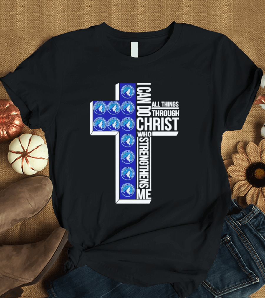 Minnesota Timberwolves Cross I Can Do All Things Through Christ Who Strengthens Me T-Shirt