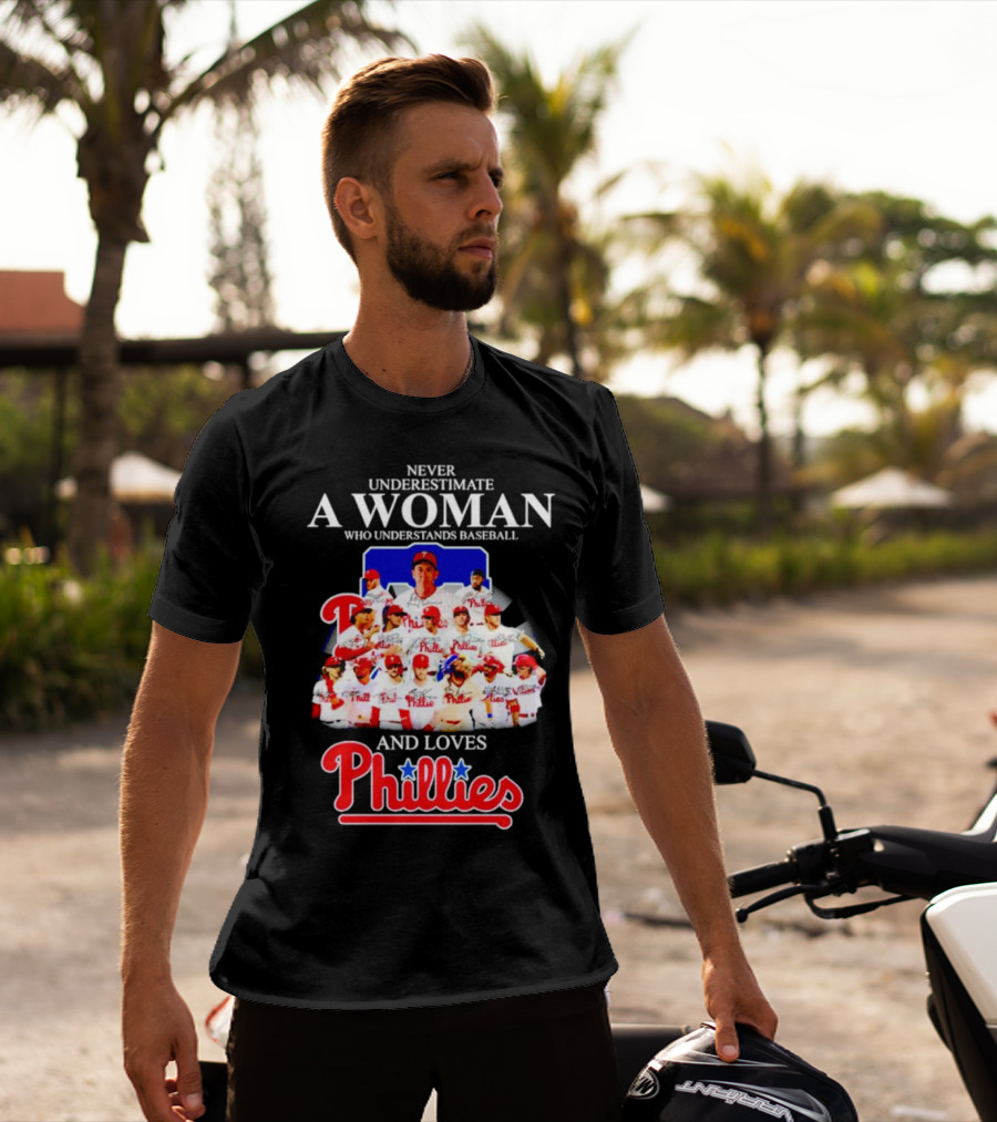 Never Underestimate A Woman Who Understands Baseball And Loves Phillies Team Players T-Shirt