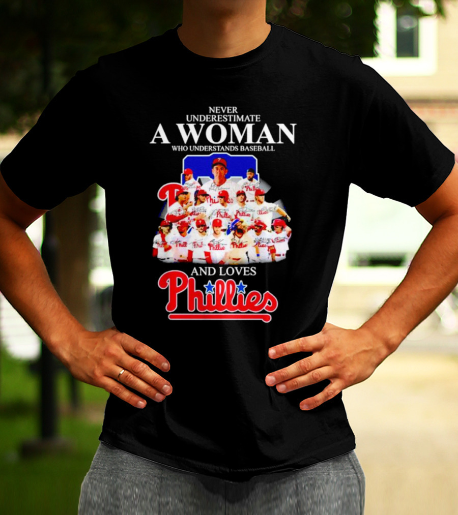 Never Underestimate A Woman Who Understands Baseball And Loves Phillies Team Players T-Shirt