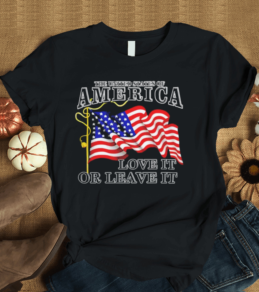 The United States Of America American Flag Love It Or Leave It T-Shirt