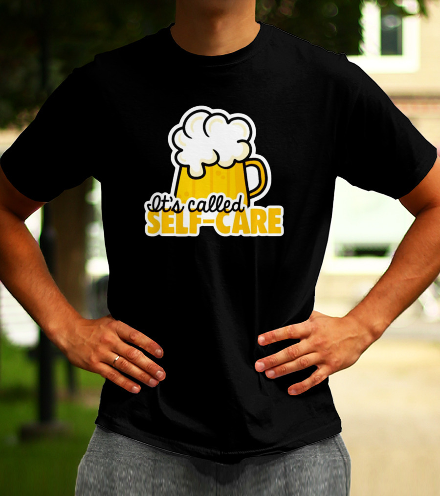 It’s Called Self-Care Beer Mug T-Shirt