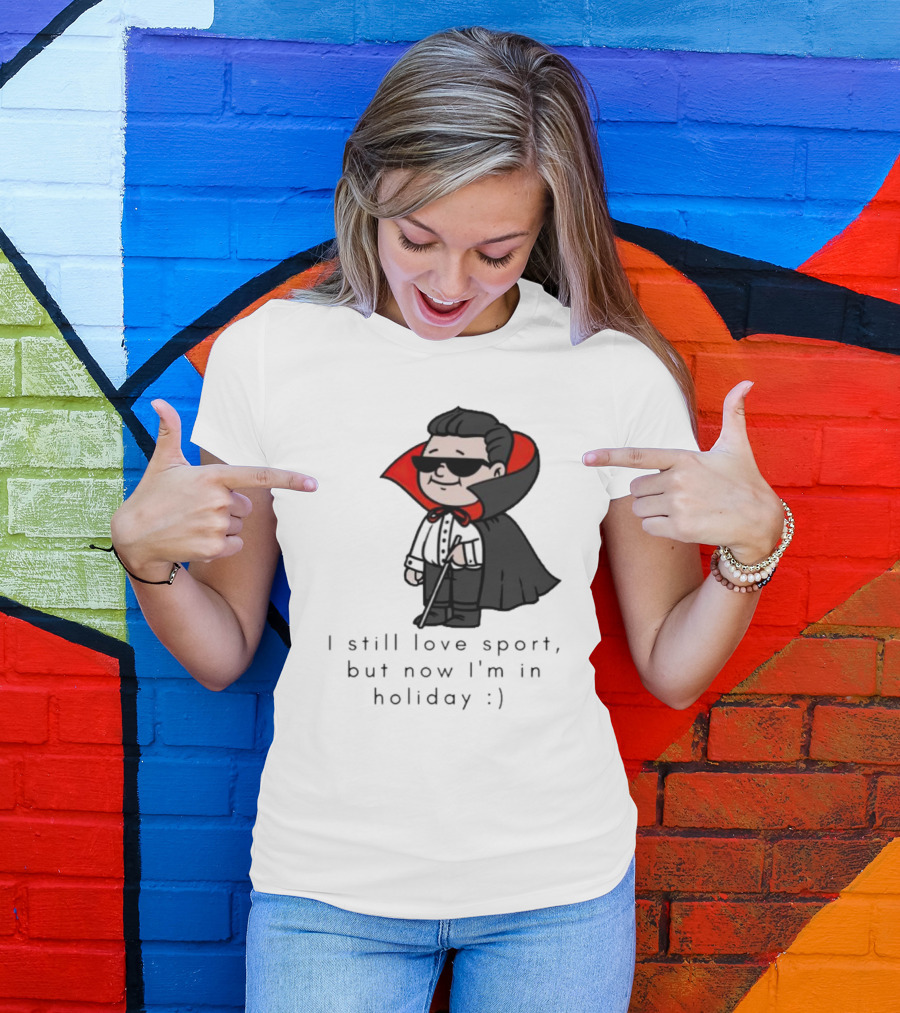 I Still Love Sport But Now I’m In Holiday Vampire Costume T-Shirt