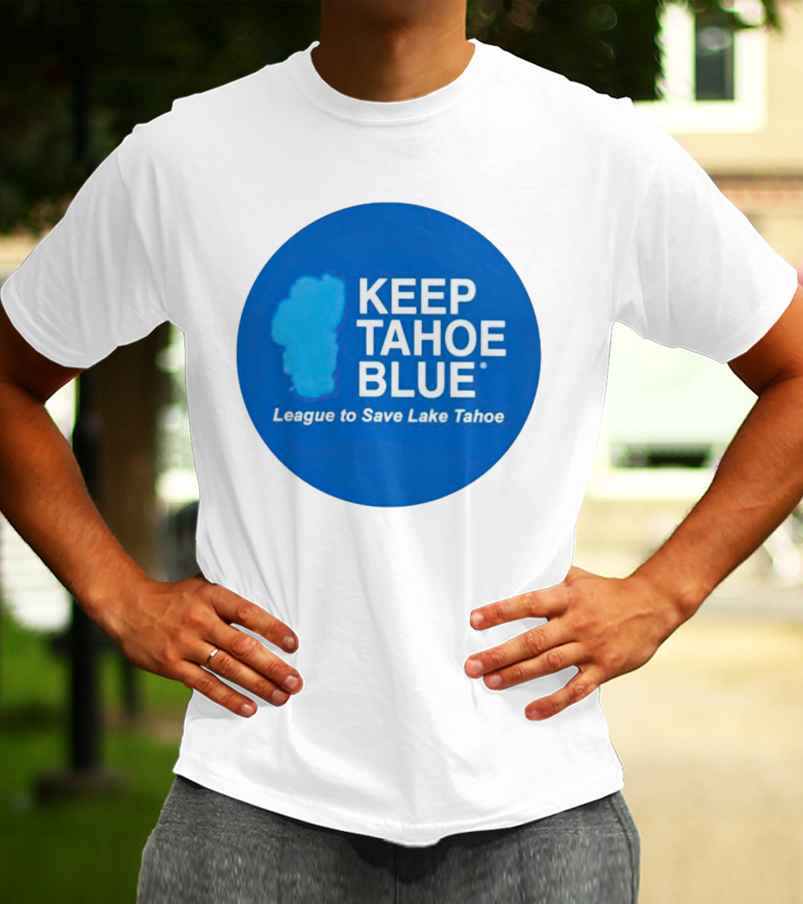 Keep Tahoe Blue League To Save Lake Tahoe T-Shirt