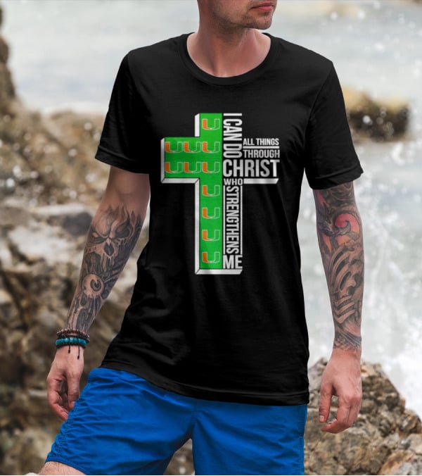 Miami Hurricanes I Can Do All Things Through Christ Who Strengthens Me Cross T-Shirt