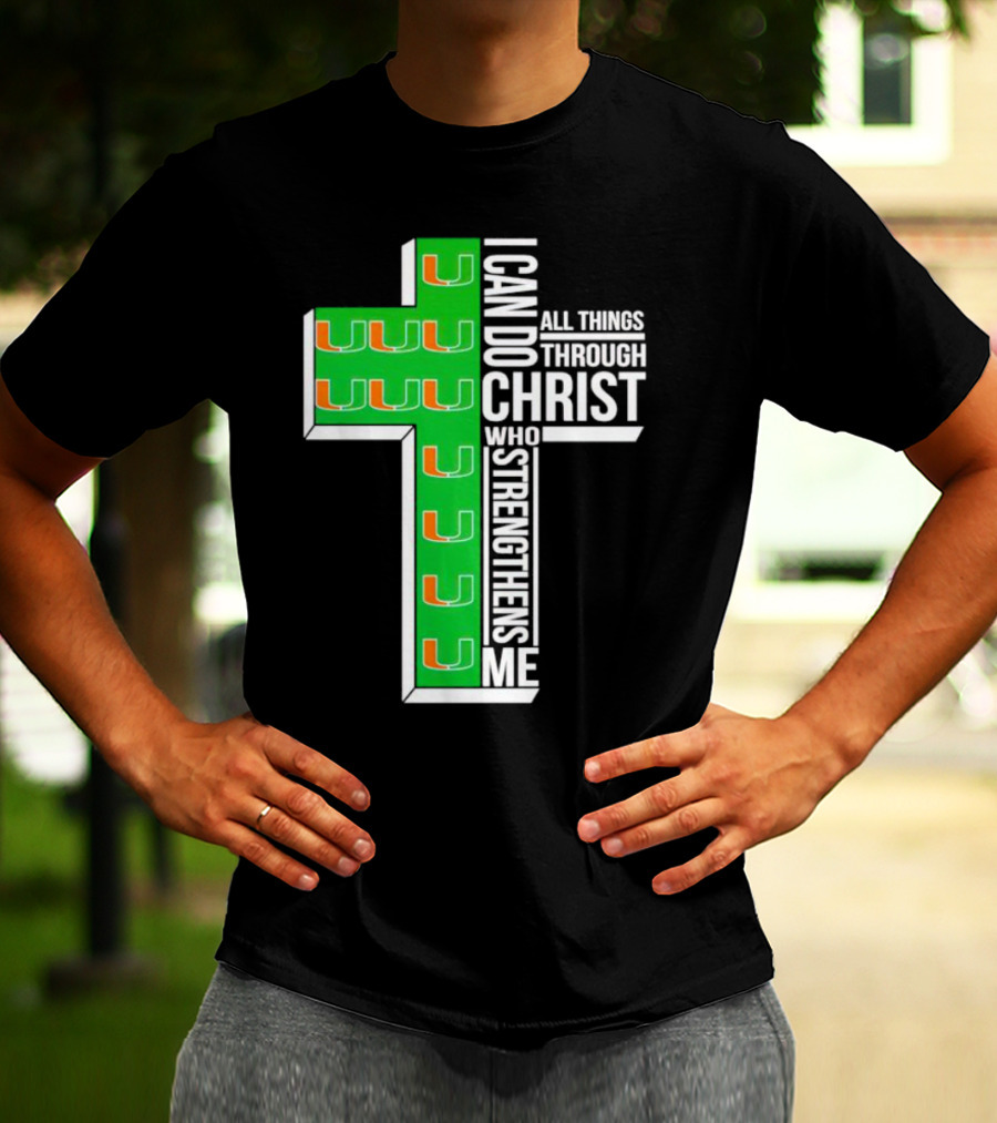 Miami Hurricanes I Can Do All Things Through Christ Who Strengthens Me Cross T-Shirt