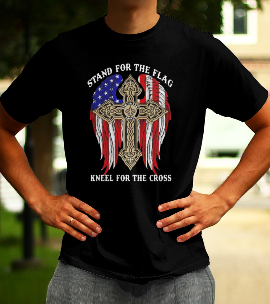 New Orleans Saints Stand For The Flag Kneel For The Cross American Flag Cross T-Shirt