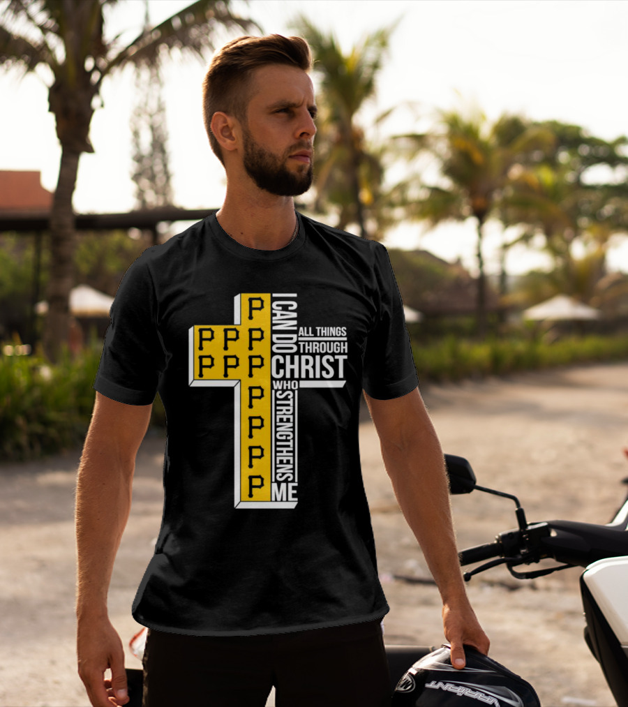 Pittsburgh Pirates P Cross I Can Do All Things Through Christ Who Strengthens Me T-Shirt